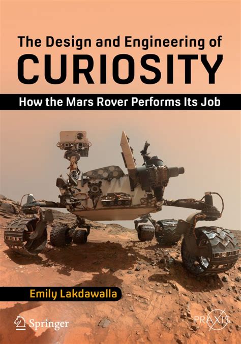 Read The Design And Engineering Of Curiosity How The Mars Rover Performs Its Job By Emily Lakdawalla
