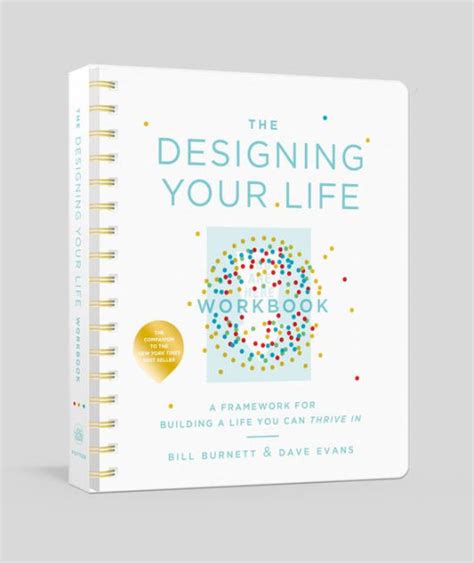 Read Online The Designing Your Life Workbook A Framework For Building A Life You Can Thrive In By Bill Burnett