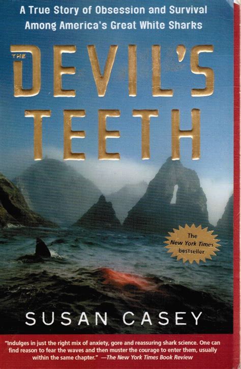 Read Online The Devils Teeth A True Story Of Obsession And Survival Among Americas Great White Sharks By Susan Casey