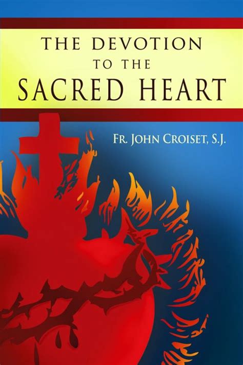 Full Download The Devotion To The Sacred Heart Of Jesus How To Practice The Sacred Heart Devotion By Jean Croiset