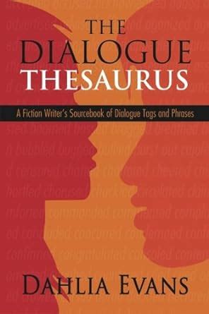 Read The Dialogue Thesaurus A Fiction Writers Sourcebook Of Dialogue Tags And Phrases By Dahlia Evans