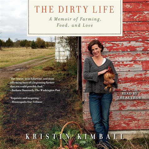 Full Download The Dirty Life A Memoir Of Farming Food And Love By Kristin Kimball