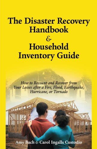 Read Online The Disaster Recovery Handbook  Household Inventory Guide How To Recount And Recover From Your Losses After A Fire Flood Earthquake Or Tornado By Amy Bach