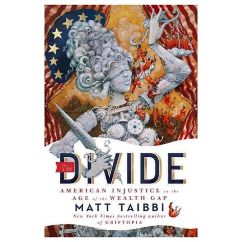 Read Online The Divide American Injustice In The Age Of The Wealth Gap By Matt Taibbi