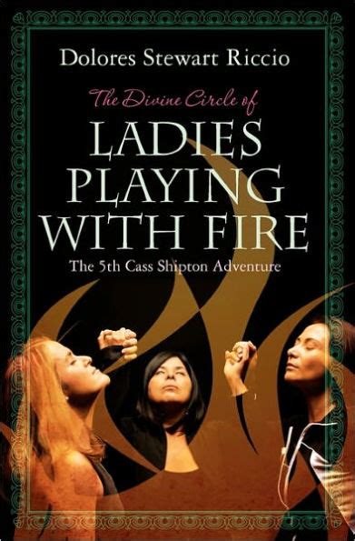 Read Online The Divine Circle Of Ladies Playing With Fire A Cass Shipton Mystery 5 By Dolores Stewart Riccio