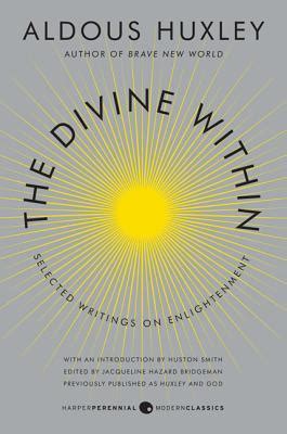 Full Download The Divine Within Selected Writings On Enlightenment By Aldous Huxley