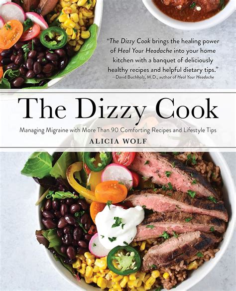 Full Download The Dizzy Cook Cookbook 100 Delicious Recipes And Lifestyle Tips For Managing Migraine By Alicia Wolf