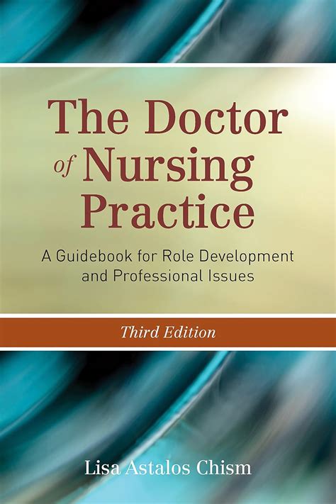 Read Online The Doctor Of Nursing Practice A Guidebook For Role Development And Professional Issues By Lisa Astalos Chism