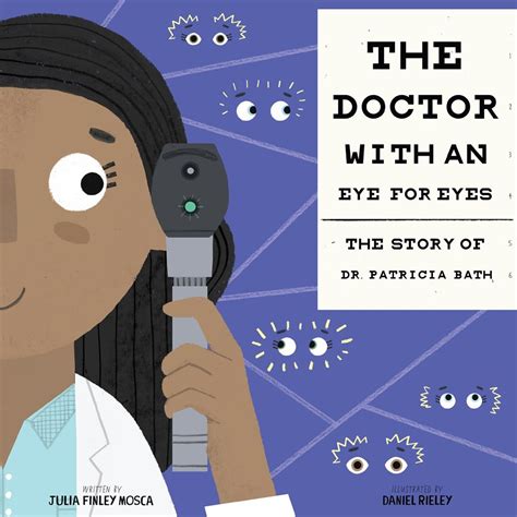 Read The Doctor With An Eye For Eyes The Story Of Dr Patricia Bath By Julia Finley Mosca