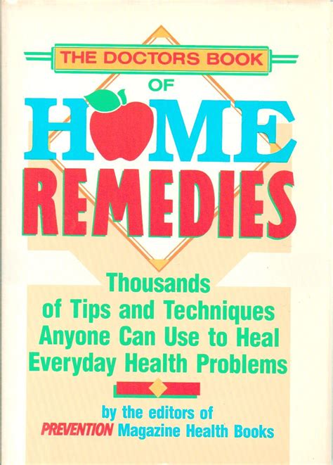 Read The Doctors Book Of Home Remedies Thousands Of Tips And Techniques Anyone Can Use To Heal Everyday Health Problems By Prevention Magazine