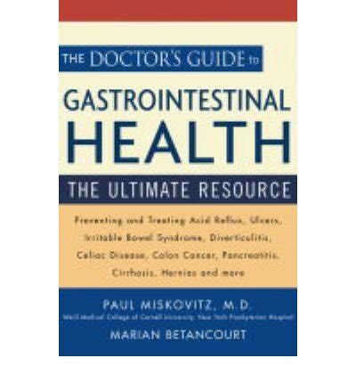 Read Online The Doctors Guide To Gastrointestinal Health The Ultimate Resource By Paul Miskovitz