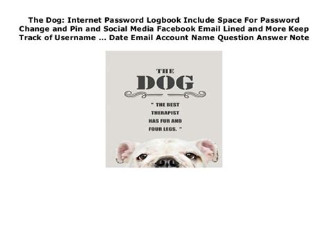Full Download The Dog Internet Password Logbook Include Space For Password Change And Pin And Social Media Facebook Email Lined And More Keep Track Of Username  Date Email Account Name Question Answer Note By Macome Reddy