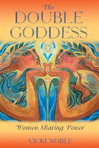 Full Download The Double Goddess Women Sharing Power By Vicki Noble