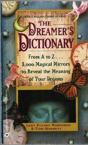 Download The Dreamers Dictionary From A To Z 3 000 Magical Mirrors To Reveal The Meaning Of Your Dreams By Stearn Robinson