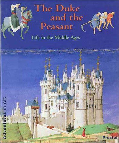 Download The Duke And The Peasant Life In The Middle Ages By Wendy Beckett