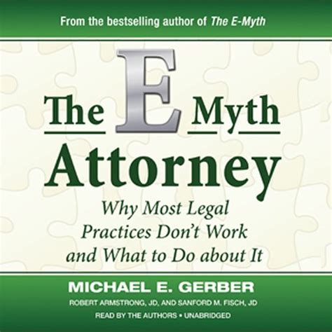 Read The Emyth Attorney Why Most Legal Practices Dont Work And What To Do About It By Michael E Gerber