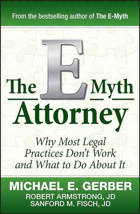 Read Online The Emyth Attorney Why Most Legal Practices Dont Work And What To Do About It By Michael E Gerber