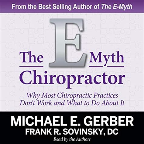 Read Online The Emyth Chiropractor Why Most Chiropractic Practices Dont Work And What To Do About It By Michael E Gerber