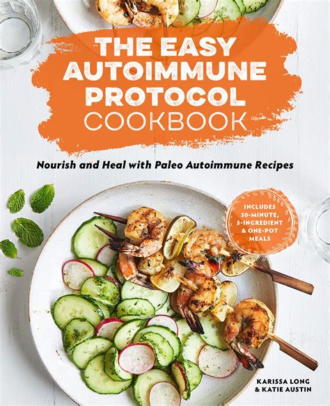 Full Download The Easy Autoimmune Protocol Cookbook Nourish And Heal With 30Minute 5Ingredient And Onepot Paleo Autoimmune Recipes By Karissa Long
