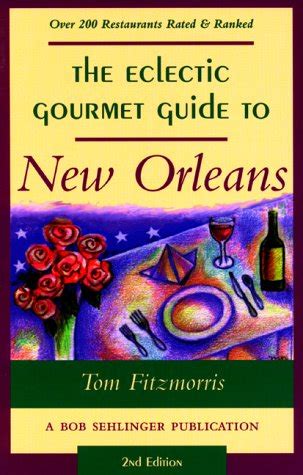 Download The Eclectic Gourmet Guide To New Orleans 2Nd By Tom Fitzmorris