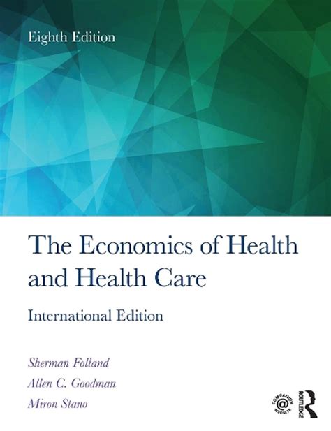 Read The Economics Of Health And Health Care By Sherman Folland
