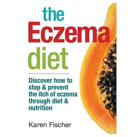 Read Online The Eczema Diet Discover How To Stop And Prevent The Itch Of Eczema Through Diet And Nutrition By Karen Fischer