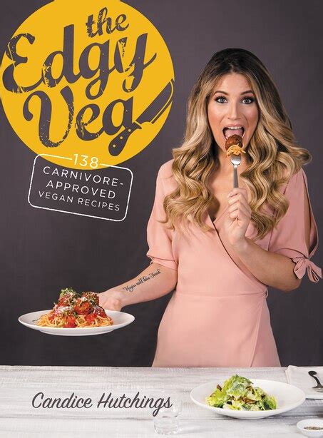Read The Edgy Veg 138 Carnivoreapproved Vegan Recipes By Candice Hutchings