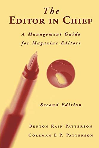 Read Online The Editor In Chief A Practical Management Guide For Magazine Editors By Benton Rain Patterson
