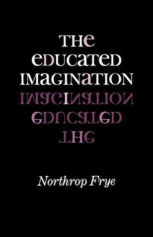 Full Download The Educated Imagination By Northrop Frye