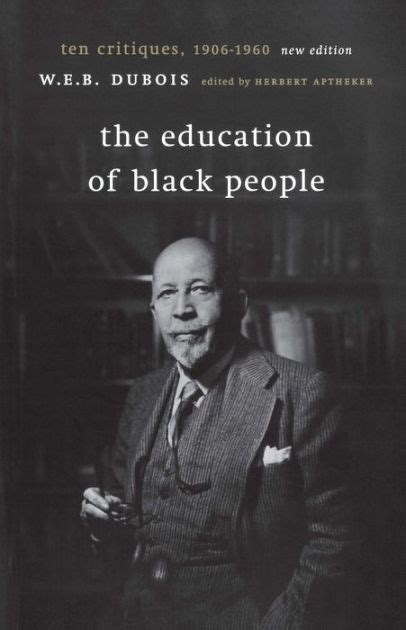 Read The Education Of Black People Ten Critiques 1906  1960 By Web Du Bois