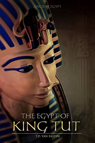 Read Online The Egypt Of King Tut The Youngest Pharaoh Ancient Egypt By Td Van Basten