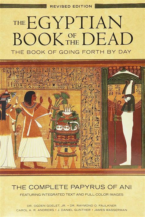 Read Online The Egyptian Book Of The Dead The Book Of Going Forth By Day  The Complete Papyrus Of Ani Featuring Integrated Text And Fullcolor Images By James Wasserman