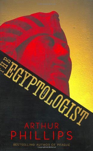 Read The Egyptologist By Arthur Phillips
