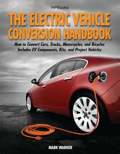 Download The Electric Vehicle Conversion Handbook Hp1568 By Mark  Warner