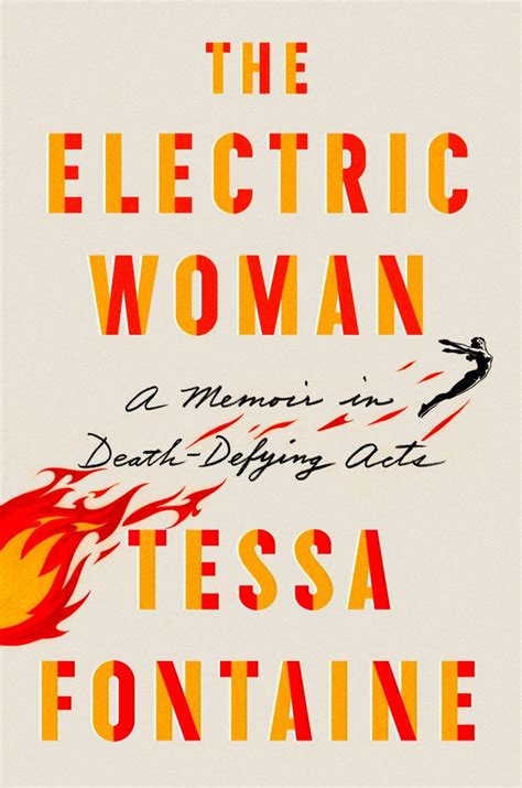 Download The Electric Woman A Memoir In Deathdefying Acts By Tessa Fontaine