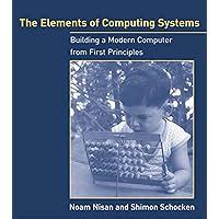 Read Online The Elements Of Computing Systems Building A Modern Computer From First Principles By Noam Nisan