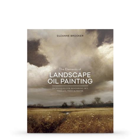 Read The Elements Of Landscape Oil Painting Techniques For Rendering Sky Terrain Trees And Water By Suzanne Brooker
