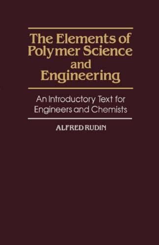 Read The Elements Of Polymer Science  Engineering An Introductory Text For Engineers  Chemists By Alfred Rudin