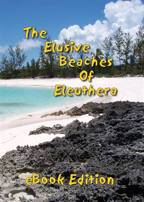 Download The Elusive Beaches Of Eleuthera  Ebook Edition Geezer Guides Travel By Geoff Wells