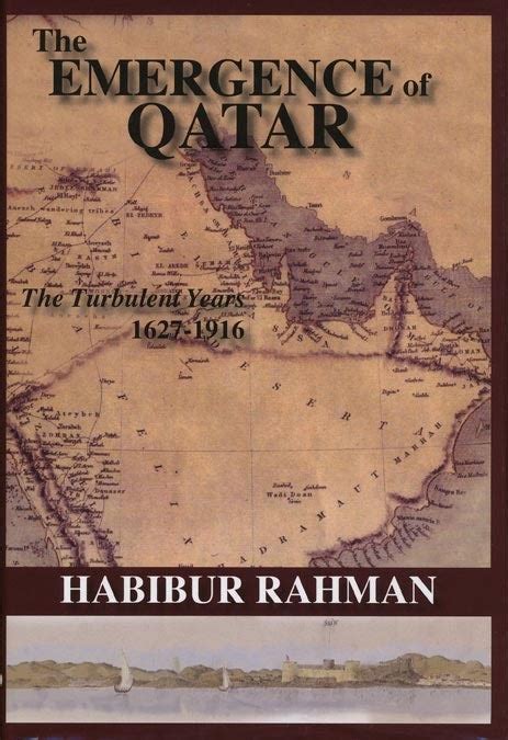Read The Emergence Of Qatar The Turbulent Years 16271916 By Habibur U Rahman