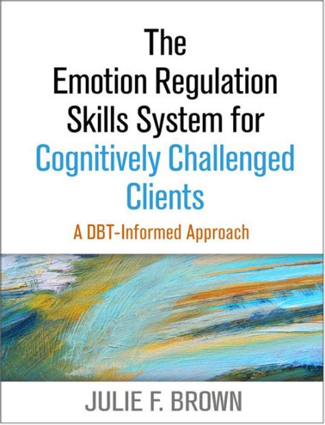 Read The Emotion Regulation Skills System For Cognitively Challenged Clients A Dbtinformed Approach By Julie F Brown