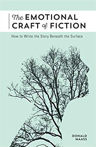 Full Download The Emotional Craft Of Fiction How To Write With Emotional Power Develop Achingly Real Characters Move Your Readers And Create Riveting Moral Stakes By Donald Maass