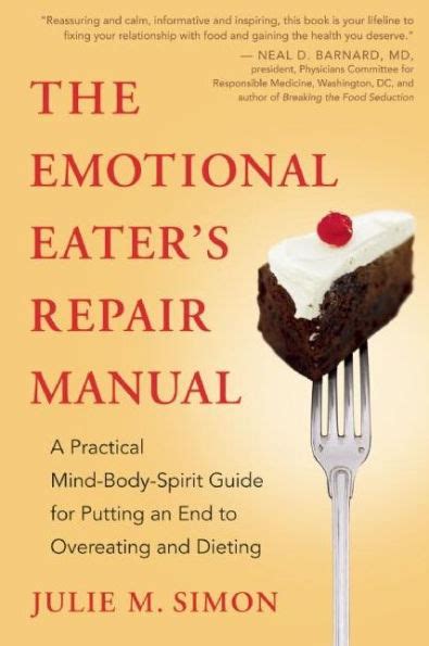 Full Download The Emotional Eaters Repair Manual A Practical Mindbodyspirit Guide For Putting An End To Overeating And Dieting By Julie M Simon