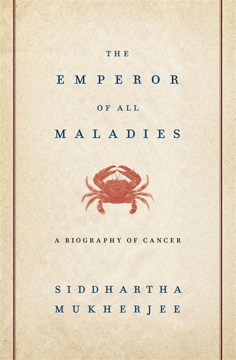 Read Online The Emperor Of All Maladies A Biography Of Cancer By Siddhartha Mukherjee