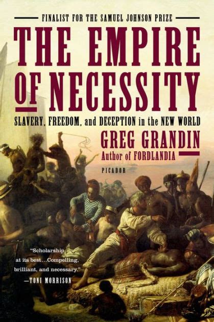 Download The Empire Of Necessity Slavery Freedom And Deception In The New World By Greg Grandin