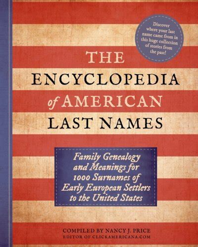 Full Download The Encyclopedia Of American Last Names Family Genealogy And Meanings For 1000 Surnames Of Early European Settlers To The United States By Nancy J Price