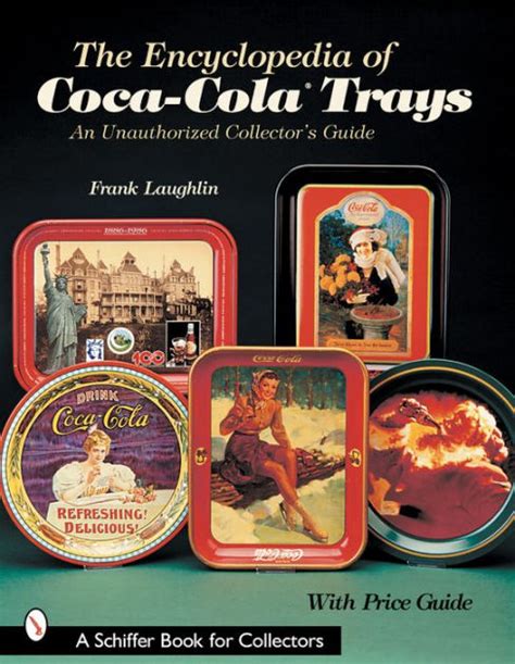 Download The Encyclopedia Of Cocacola Trays An Unauthorized Collectors Guide By Frank Laughlin
