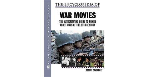Read The Encyclopedia Of War Movies The Authoritative Guide To Movies About Wars Of The 20Thcentury By Robert R Davenport