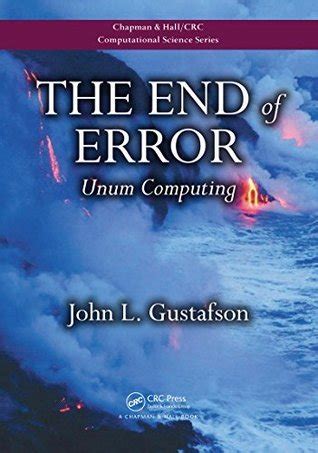 Read The End Of Error Unum Computing By John L Gustafson