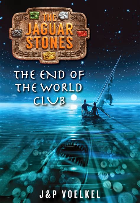 Read Online The End Of The World Club The Jaguar Stones By Jp Voelkel